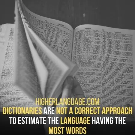 Dictionaries are not a correct approach to estimate the language having the most words.