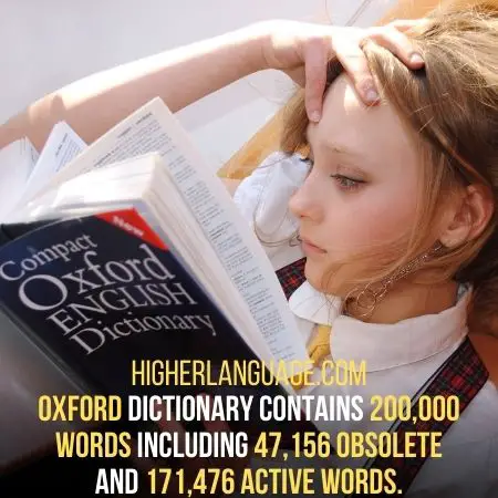 The Oxford English Dictionary contains almost 200,000 words including 47,156 obsolete words and 171,476 active words.