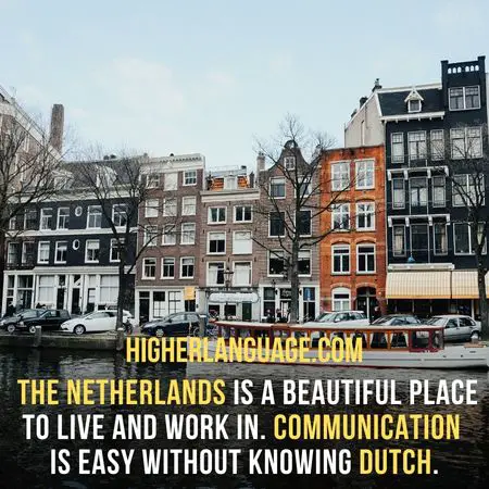the Netherlands is a beautiful place to live and work in. Communication is easy without knowing Dutch - Best Countries To Live In That Speak English