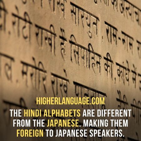 The Hindi alphabets are different from the Japanese. Making them foreign to Japanese speakers. - Hardest Languages To Learn For Japanese Speakers