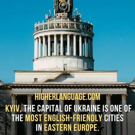 Kyiv, the capital of Ukraine is one of the most English-friendly cities in Eastern Europe. - Do People Speak English In Ukraine?