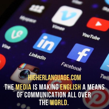 The media is making English a means of communication all over the world - Do People Speak English In China?