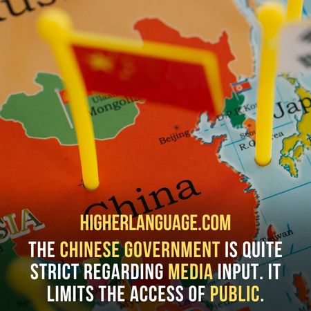.the Chinese government is quite strict regarding media input. It limits the access of public. - Do People Speak English In China?