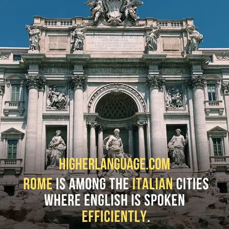 Rome is among the Italian cities where English is spoken efficiently - Do People Speak English In Rome?