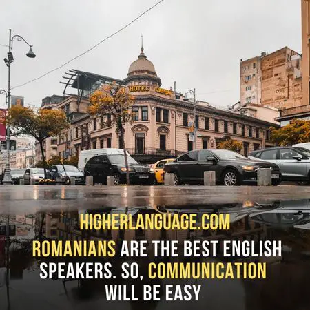  Romanians are the best English speakers. So, Communication will be easy - 10 Cheapest Places To Live In The World That Speak English