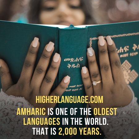 Amharic is one of the oldest languages in the world. That is 2,000 years. - Easiest Languages To Learn For Arabic Speakers