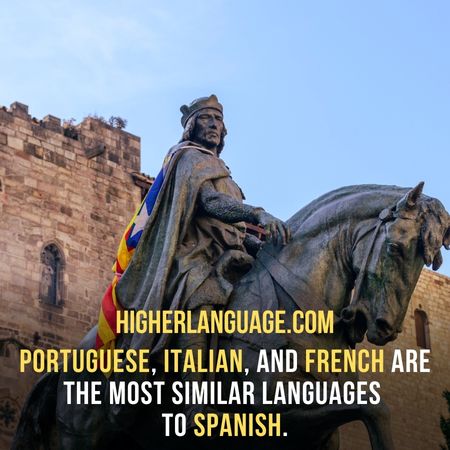 Portuguese, Italian, and French are the most similar languages to Spanish. - Easiest Languages To Learn For Spanish Speakers