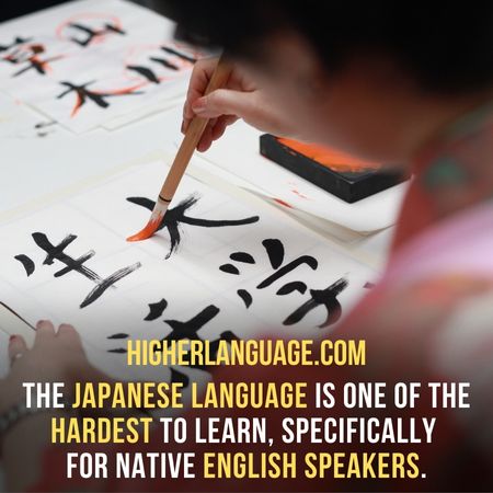 The Japanese language is one of the hardest to learn, specifically for native English speakers. - Hardest Languages To Learn For Japanese Speakers