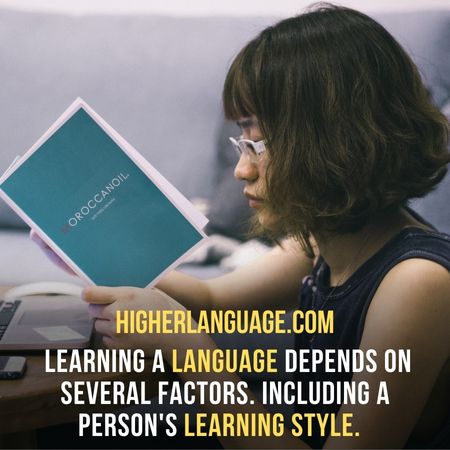  Learning a language depends on several factors. Including a person's learning style. - Hardest Languages To Learn For Non-English Speakers