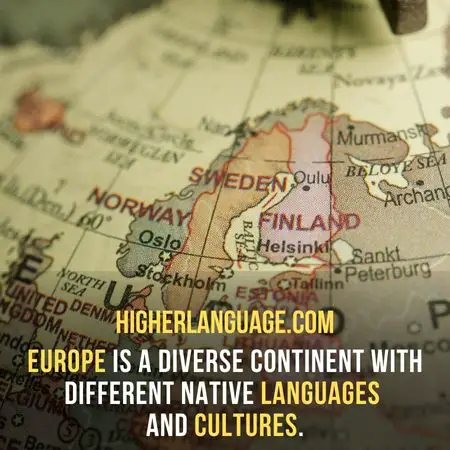 Europe is a diverse continent with different native languages and cultures - What Countries In Europe Speak English?