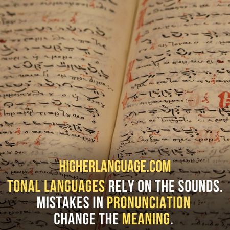 Tonal languages rely on the sounds. Mistakes in pronunciation change the meaning. - Hardest Languages To Learn For English Speakers