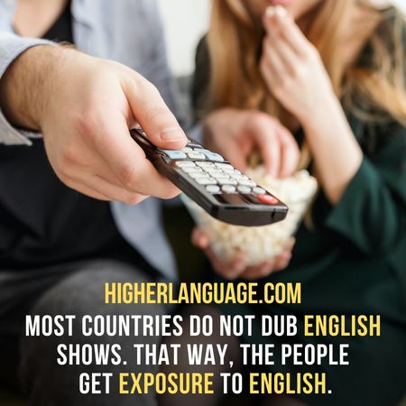 Most countries do not dub English shows. That way, the people get exposure to English. - Do People Speak English In Iceland?
