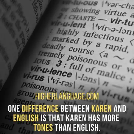 One difference between Karen and English is that Karen has more tones than English. - Languages Similar To Karen