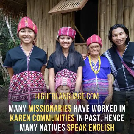 Many missionaries have worked in Karen communities in past. Hence many natives speak English. - Languages Similar To Karen