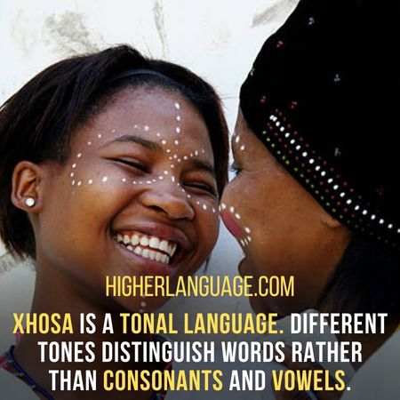  Xhosa is a tonal language. Different tones distinguish words rather than consonants and vowels. - Languages Similar To Zulu