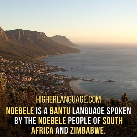 Ndebele is a Bantu language spoken by the Ndebele people of South Africa and Zimbabwe. - Languages Similar To Zulu
