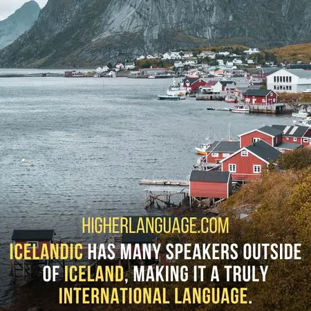 Icelandic has many speakers outside of Iceland, making it a truly international language. - Languages Similar To Icelandic
