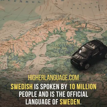 Swedish is spoken by 10 million people and is the official language of Sweden. - Languages Similar To Icelandic
