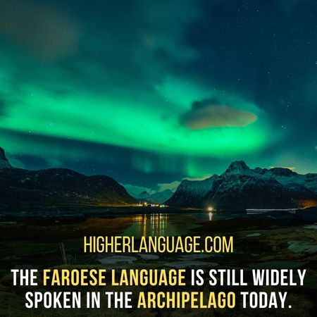 The Faroese language is still widely spoken in the archipelago today. - Languages Similar To Icelandic