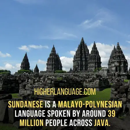 Sundanese is a Malayo-Polynesian language spoken by around 39 million people across Java. - Languages Similar To Indonesian