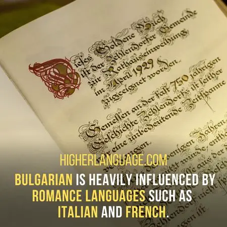  Bulgarian is heavily influenced by Romance languages such as Italian and French. - Languages Similar To Bulgarian