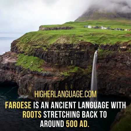 Faroese is an ancient language with roots stretching back to around 500 AD. - Languages Similar To Swedish