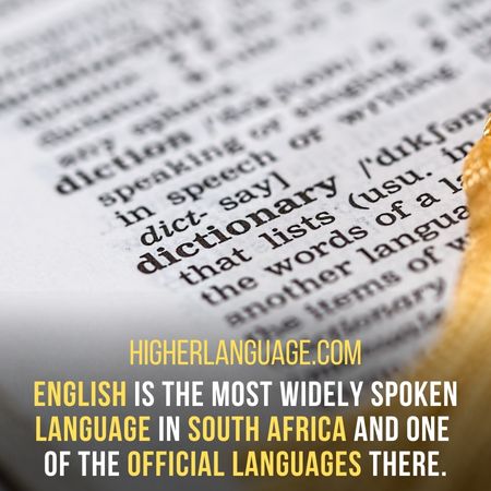 English is the most widely spoken language in South Africa and one of the official languages there. - Languages Similar To Afrikaans