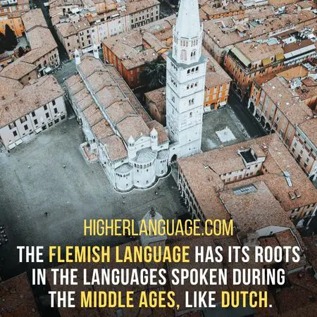 The Flemish language has roots in the languages spoken during the Middle Ages, Like Dutch. - Languages Similar To Afrikaans
