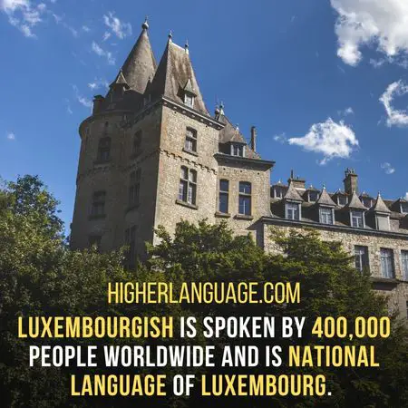 Luxembourgish is spoken by 400,000 people worldwide and is national language of Luxembourg. - Languages Similar To Afrikaans