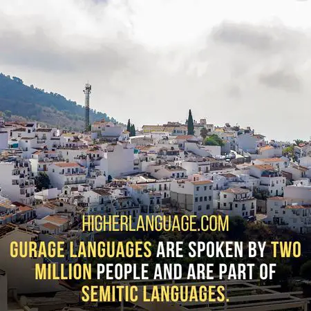 Gurage languages are spoken by two million people and are part of Semitic languages. - Languages Similar To Amharic