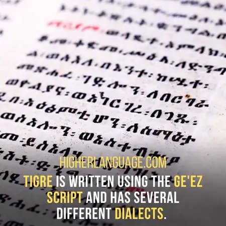 Tigre is written using the Ge'ez script and has several different dialects. - Languages Similar To Amharic