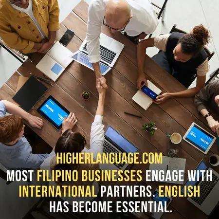 Most Filipino businesses engage with international partners. English has become essential. - Do People Speak English In The Philippines?