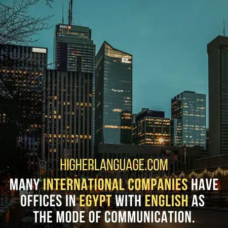 Many international companies have offices in Egypt with English as the mode of communication. - Do People Speak English In Egypt?