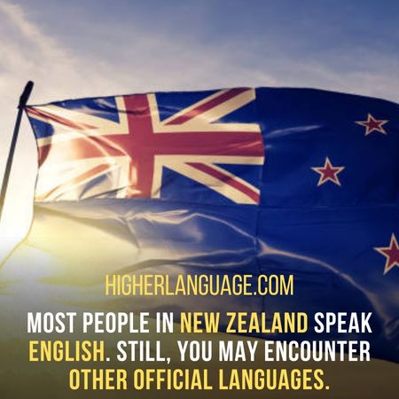 Most people in New Zealand speak English. Still, you may encounter other official languages. - Do People Speak English In New Zealand?