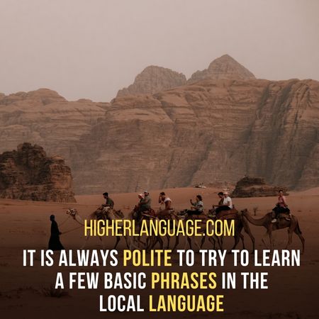 It is always polite to try to learn a few basic phrases in the local language. - Do People Speak English In Jordan?
