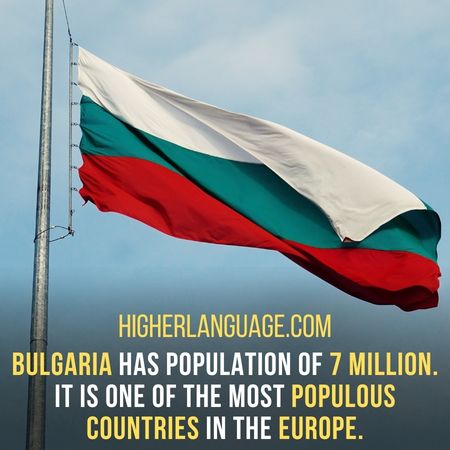 Bulgaria has population of 7 million. It is one of the most populous countries in the Europe. - Do People Speak English In Bulgaria?