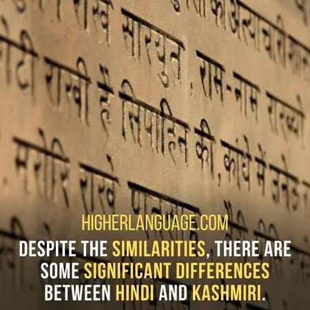 Despite the similarities, there are some significant differences between Hindi and Kashmiri. - Languages Similar To Kashmiri