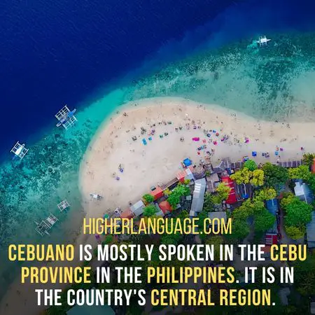 Cebuano is mostly spoken in the Cebu province in the Philippines. It is in the country's central region. - Languages Similar To Filipino