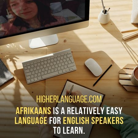 Afrikaans is a relatively easy language for English speakers to learn. - How Long Does It Take To Learn Afrikaans?