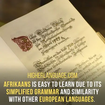 Afrikaans is easy to learn due to its simplified grammar and similarity with other European languages. - How Long Does It Take To Learn Afrikaans?