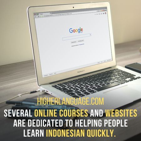 Several online courses and websites are dedicated to helping people learn Indonesian quickly. - How Long Does It Take To Learn Indonesian?