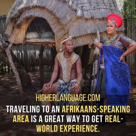 Traveling to an Afrikaans-speaking area is a great way to get real-world experience. - How Long Does It Take To Learn Afrikaans?