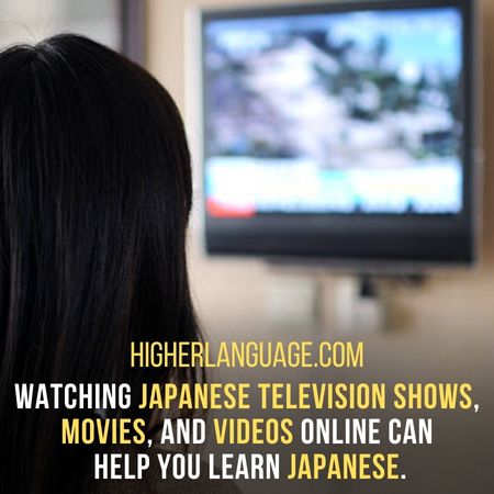 Watching Japanese television shows, movies, and videos online can  help you learn Japanese. - How Long Does It Take To Learn Japanese?