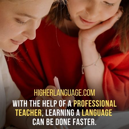 With the help of a professional teacher, learning a language  can be done faster. - How Long Does It Take To Learn Italian?