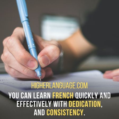 You can learn French quickly and effectively with dedication and consistency. - How Long Does It Take To Learn French?