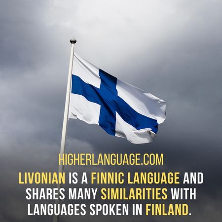 Livonian is a Finnic language and shares many similarities with languages spoken in Finland. - Languages Similar To Estonian