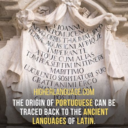 The origin of Portuguese can be traced back to the ancient languages of Latin. - Languages Similar To Catalan