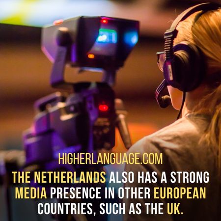 The Netherlands also has a strong media presence in other European countries, such as the UK. - Do People Speqak English In The Netherlands?