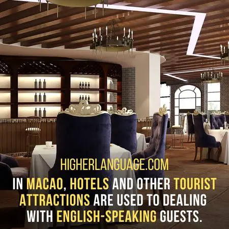 In Macao, hotels and other tourist attractions are used to dealing  with English-speaking guests. - Do People Speak English In Macao?