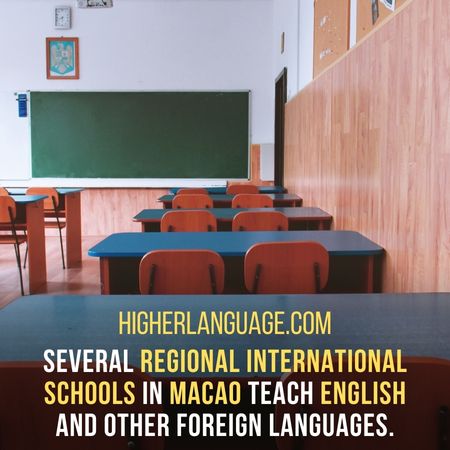 several regional international schools in Macao teach English  and other foreign languages. - Do People Speak English In Macao?